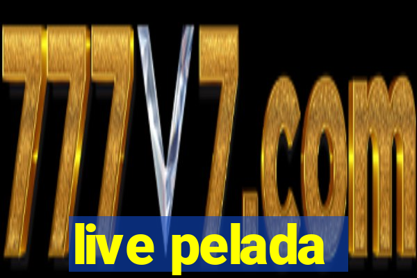 live pelada